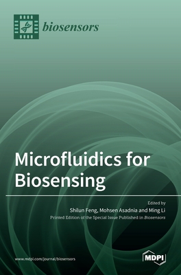 Microfluidics for Biosensing - Feng, Shilun (Guest editor), and Asadnia, Mohsen (Guest editor), and Li, Ming (Guest editor)