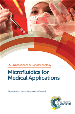 Microfluidics for Medical Applications - van den Berg, Albert (Editor), and Segerink, Loes (Editor)