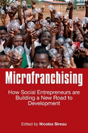 Microfranchising: How Social Entrepreneurs are Building a New Road to Development