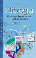 Microglia: Physiology, Regulation & Health Implications
