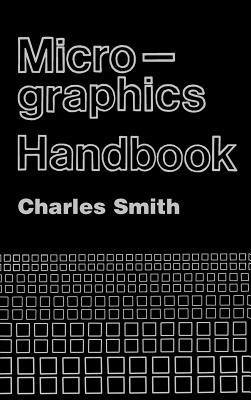 Micrographics Handbook - Smith, Charles (Preface by), and Nelson, Carl E (Foreword by)