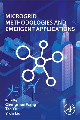 Microgrid Methodologies and Emergent Applications - Wang, Chengshan, and Xu, Tao, and Liu, Yixin