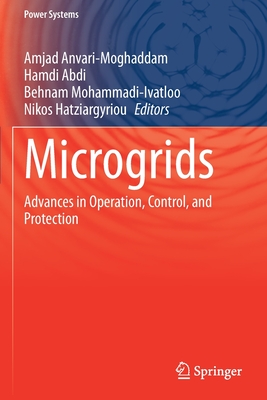 Microgrids: Advances in Operation, Control, and Protection - Anvari-Moghaddam, Amjad (Editor), and Abdi, Hamdi (Editor), and Mohammadi-Ivatloo, Behnam (Editor)