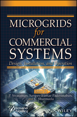 Microgrids for Commercial Systems - Sivaraman, Palanisamy (Editor), and Sharmeela, Chenniappan (Editor), and Padmanaban, Sanjeevikumar (Editor)