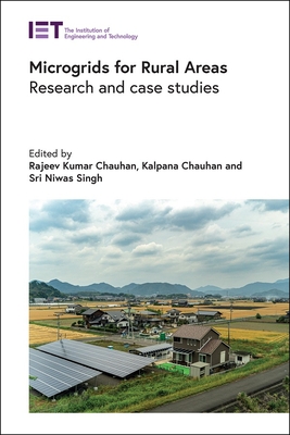 Microgrids for Rural Areas: Research and Case Studies - Chauhan, Rajeev Kumar (Editor), and Chauhan, Kalpana (Editor), and Singh, Sri Niwas (Editor)