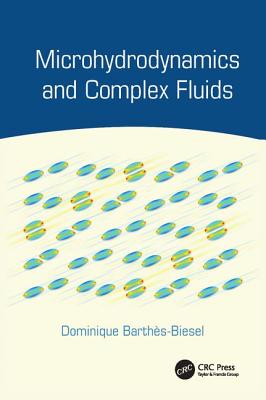 Microhydrodynamics and Complex Fluids - Barth�s-Biesel, Dominique