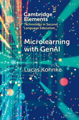 Microlearning with GenAI: Enhancing Second Language Education - Kohnke, Lucas