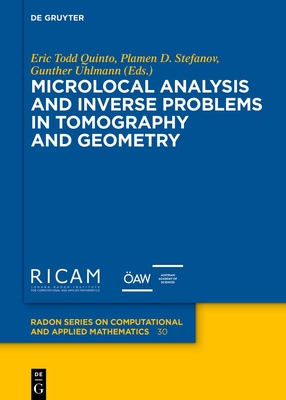Microlocal Analysis and Inverse Problems in Tomography and Geometry - Quinto, Eric Todd (Editor), and Stefanov, Plamen D. (Editor), and Uhlmann, Gunther (Editor)