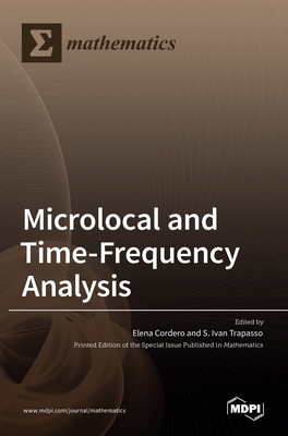 Microlocal and Time-Frequency Analysis - Cordero, Elena (Guest editor), and Trapasso, S Ivan (Guest editor)