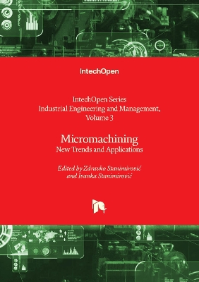 Micromachining: New Trends and Applications - Stanimirovic, Ivanka (Editor), and Stanimirovic, Zdravko (Editor)