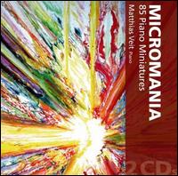Micromania: 85 Piano Miniatures - Matthias Veit (piano)