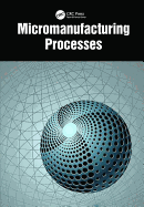 Micromanufacturing Processes