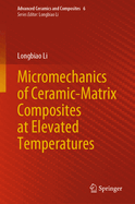 Micromechanics of Ceramic-Matrix Composites at Elevated Temperatures