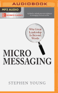 Micromessaging: Why Great Leadership Is Beyond Words