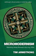Micromodernism: Rethinking Literary Renewal in the Long 1930s