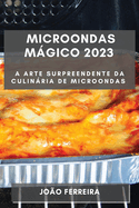 Microondas M�gico 2023: A Arte Surpreendente da Culin�ria de Microondas