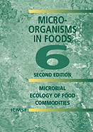 Microorganisms in Foods 6: Microbial Ecology of Food Commodities