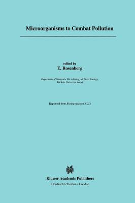Microorganisms to Combat Pollution - Rosenberg, E (Editor)