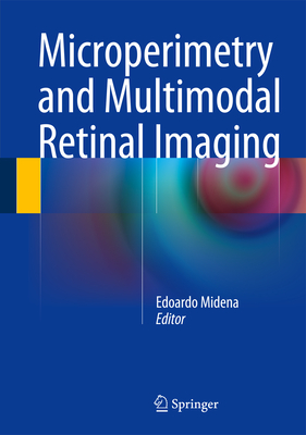 Microperimetry and Multimodal Retinal Imaging - Midena, Edoardo (Editor)