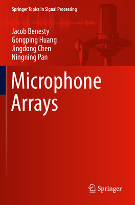 Microphone Arrays - Benesty, Jacob, and Huang, Gongping, and Chen, Jingdong