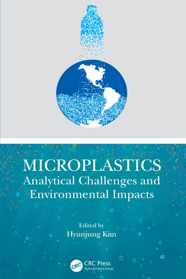 Microplastics: Analytical Challenges and Environmental Impacts - Kim, Hyunjung (Editor)