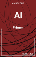 Micropolis AI Primer
