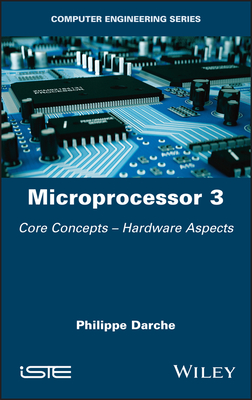 Microprocessor 3: Core Concepts - Hardware Aspects - Darche, Philippe