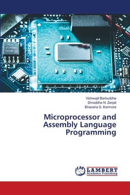 Microprocessor and Assembly Language Programming - Barbuddhe, Vishwajit, and Zanjat, Shraddha N, and Karmore, Bhavana S