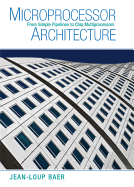 Microprocessor Architecture: From Simple Pipelines to Chip Multiprocessors