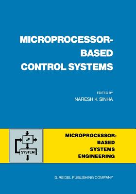 Microprocessor-Based Control Systems - Sinha, N K (Editor)