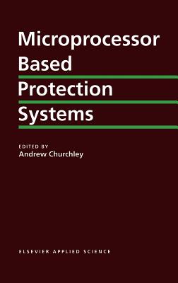 Microprocessor Based Protection Systems - Churchley, A R (Editor)