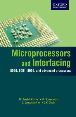 Microprocessors and Interfacing - Kumar, N Senthil, and Saravanan, M, and Jeevananthan, S