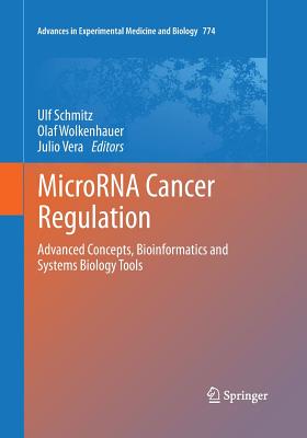 Microrna Cancer Regulation: Advanced Concepts, Bioinformatics and Systems Biology Tools - Schmitz, Ulf (Editor), and Wolkenhauer, Olaf (Editor), and Vera, Julio (Editor)