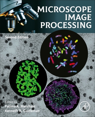 Microscope Image Processing - Merchant, Fatima (Editor), and Castleman, Kenneth (Editor)
