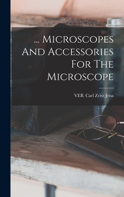 ... Microscopes And Accessories For The Microscope - Carl Zeiss Jena, Veb (Creator)