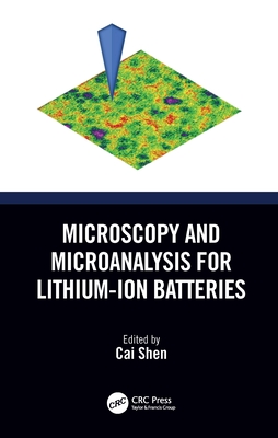 Microscopy and Microanalysis for Lithium-Ion Batteries - Shen, Cai (Editor)
