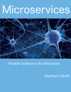 Microservices: Flexible Software Architectures
