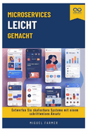 Microservices leicht gemacht: Entwerfen Sie skalierbare Systeme mit einem schrittweisen Ansatz