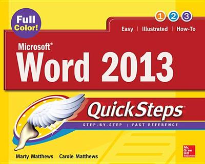 Microsoft� Word 2013 QuickSteps - Matthews, Carole, and Matthews, Marty