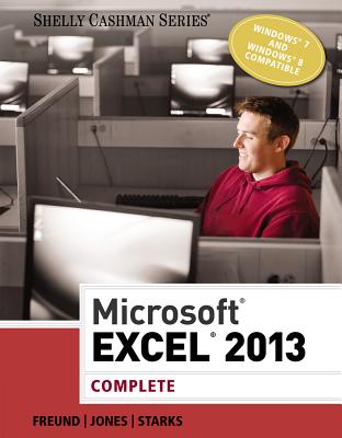 Microsoft® Excel® 2013: Complete - Freund, Steven, and Jones, Mali, and Starks, Joy