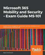 Microsoft 365 Mobility and Security '?�?� Exam Guide MS-101: Explore threat management, governance, security, compliance, and device services in Microsoft 365