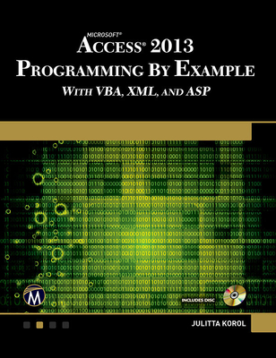 Microsoft Access 2013 Programming by Example with VBA, XML, and ASP - Korol, Julitta