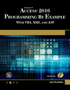 Microsoft Access 2016 Programming by Example: With VBA, XML, and ASP