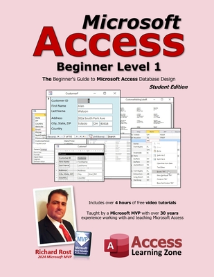 Microsoft Access Beginner Level 1: Student Edition: The Beginner's Guide to Microsoft Access Database Design - Rost, Richard