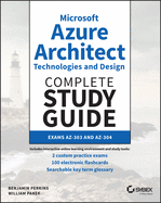 Microsoft Azure Architect Technologies and Design Complete Study Guide: Exams Az-303 and Az-304