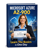 Microsoft Azure Az-900: Learn The Basics in One Day