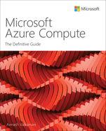 Microsoft Azure Compute: The Definitive Guide