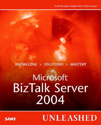 Microsoft BizTalk Server 2004 Unleashed - Woodgate, Scott, and Mohr, Stephen, and Loesgen, Brian