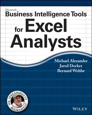 Microsoft Business Intelligence Tools for Excel Analysts - Alexander, Michael, and Decker, Jared, and Wehbe, Bernard