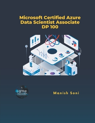 Microsoft Certified Azure Data Scientist Associate DP 100 - Soni, Manish